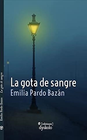 GOTA DE SANGRE Y OTROS RELATOS POLICIACOS, LA | 9788468557151 | PARDO BAZAN, EMILIA