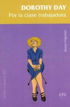 DOROTHY DAY POR LA CLASE TRABAJADORA | 9788491654407 | LLIGADAS VENDRELL, JOSEP