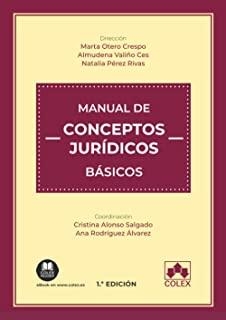 MANUAL DE CONCEPTOS JURIDICOS BASICOS | 9788413591995 | ALONSO SALGADO, CRISTINA/AMMERMAN YEBRA, JULIA/MATOSES ASTRUELLS, GIL VICENTE/OTERO CRESPO, MARTA/PÉ