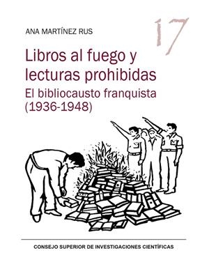 LIBROS AL FUEGO Y LECTURAS PROHIBIDAS : EL BIBLIOCAUSTO FRANQUISTA (1936-1948) | 9788400107871 | MARTINEZ RUS, ANA