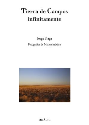 TIERRA DE CAMPOS INFINITAMENTE | 9788492476831 | PRAGA, JORGE
