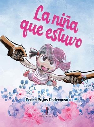 NIÑA QUE ESTUVO, LA | 9788418163623 | ROJAS PEDREGOSA, PEDRO