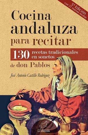 COCINA ANDALUZA PARA RECITAR (5ª ED. AMPLIADA) | 9788415588559 | CASTILLO RODRÍGUEZ, JOSÉ ANTONIO