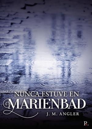 NUNCA ESTUVE EN MARIENBAD | 9788418829437 | ANGLER, J. M.