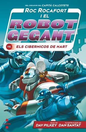 ROC ROCAFORT I EL ROBOT GEGANT 04. CONTRA ELS CIBERMICOS DE MART | 9788466149303 | PILKEY, DAV