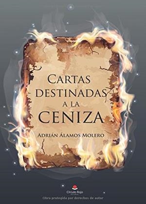 CARTAS DESTINADAS A LA CENIZA | 9788491606321 | ÁLAMO MOLERO, ADRIÁN