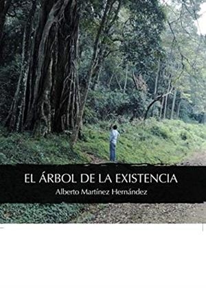 ÁRBOL DE LA EXISTENCIA, EL | 9788491947943 | MARTÍNEZ HERNÁNDEZ, ALBERTO