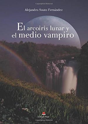 ARCOIRIS LUNAR Y EL MEDIO VAMPIRO, EL | 9788413310343 | SOUTO FERNÁNDEZ, ALEJANDRO
