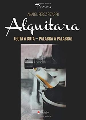 ALQUITARA (GOTA A GOTA - PALABRA A PALABRA) | 9788491832706 | PÉREZ PIZARRO, ANABEL