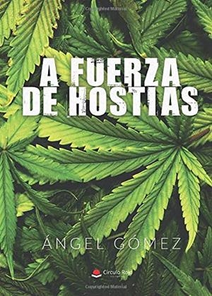 A FUERZA DE HOSTIAS | 9788413380223 | GÓMEZ, ÁNGEL