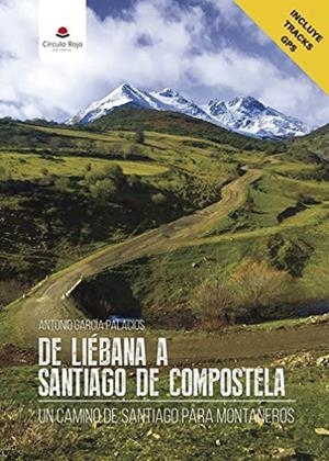 DE LIÉBANA A SANTIAGO DE COMPOSTELA : UN CAMINO DE SANTIAGO PARA MONTAÑEROS | 9788491608141 | GARCÍA PALACIOS, ANTONIO