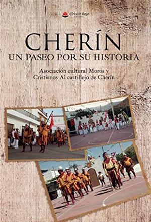 CHERIN, UN PASEO POR SU HISTORIA | 9788491944690 | ASOCIACION CULTURAL MOROS Y CRISTIANOS AL CASTILL