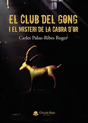 CLUB DEL GONG I EL MISTERI DE LA CABRA D'OR, EL | 9788413505480 | PALAU-RIBES ROGER, CARLES