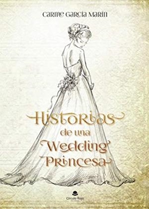 HISTORIAS DE UNA WEDDING PRINCESA | 9788413851709 | GARCÍA MARÍN, CARMEN