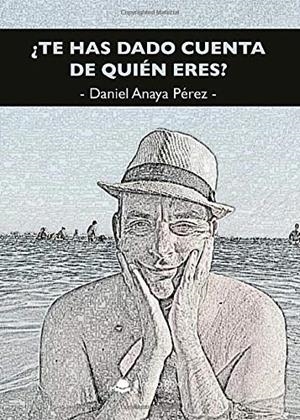 ¿TE HAS DADO CUENTA DE QUIÉN ERES? | 9788413389011 | ANAYA PÉREZ, DANIEL