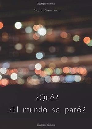 ¿QUÉ? ¿EL MUNDO SE PARÓ? | 9788413174747 | GUERRERO, DAVID