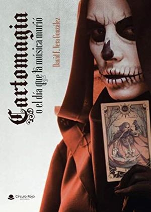 CARTOMAGIA O EL DÍA QUE LA MÚSICA MURIÓ | 9788413317199 | VERA GONZÁLEZ, DAVID F.