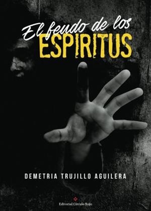 FEUDO DE LOS ESPÍRITUS, EL | 9788491265856 | TRUJILLO AGUILERA, DEMETRIA