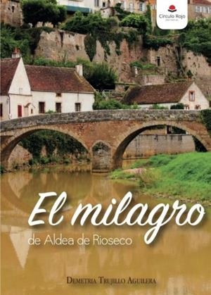 MILAGRO DE ALDEA DE RÍOSECO, EL | 9788491606390 | TRUJILLO AGUILERA, DEMETRIA