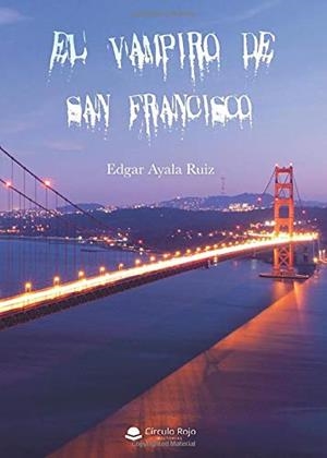 VAMPIRO DE SAN FRANCISCO, EL | 9788491759256 | AYALA RUIZ, EDGAR