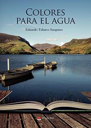 COLORES PARA EL AGUA | 9788413630519 | TABARES SANGUINO, EDUARDO