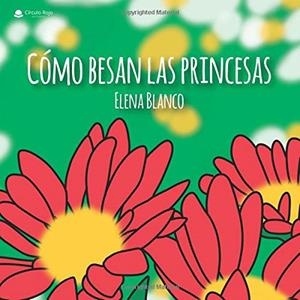 CÓMO BESAN LAS PRINCESAS | 9788413041216 | BLANCO, ELENA