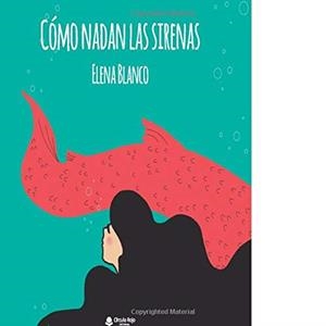 CÓMO NADAN LAS SIRENAS | 9788413041209 | BLANCO, ELENA
