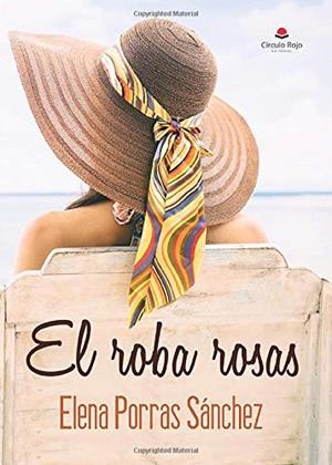 ROBA ROSAS, EL | 9788491606796 | PORRAS SÁNCHEZ, ELENA