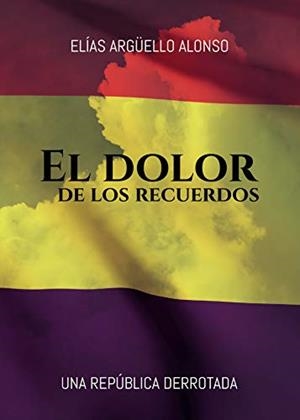 DOLOR DE LOS RECUERDOS, EL | 9788413317168 | ARGÜELLO ALONSO, ELÍAS