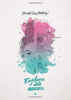 ESCRÍBEME EL ARTE | 9788413384412 | CRUZ MARTÍNEZ, ELISABET