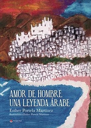 AMOR DE HOMBRE, UNA LEYENDA ÁRABE | 9788491831228 | PORTELA MARTÍNEZ, ESTHER