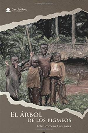 ÁRBOL DE LOS PIGMEOS, EL | 9788491836292 | ROMERO CAÑIZARES, FÉLIX