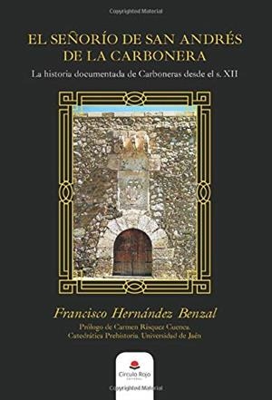 SEÑORÍO DE SAN ANDRÉS DE LA CARBONERA, EL | 9788413386010 | HERNÁNDEZ BENZAL, FRANCISCO