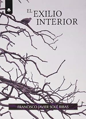 EXILIO INTERIOR, EL | 9788413048536 | SOLÉ RIBAS, FRANCISCO JAVIER
