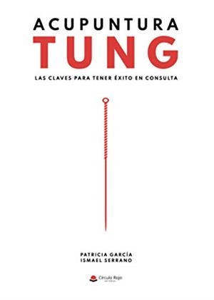 ACUPUNTURA TUNG. LAS CLAVES PARA TENER ÉXITO EN CONSULTA | 9788413630816 | SERRANO CORTÉS, ISMAEL