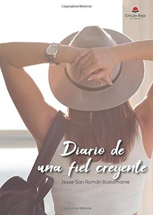 DIARIO DE UNA FIEL CREYENTE | 9788413175904 | SAN ROMÁN BUSTAMANTE, JESSE