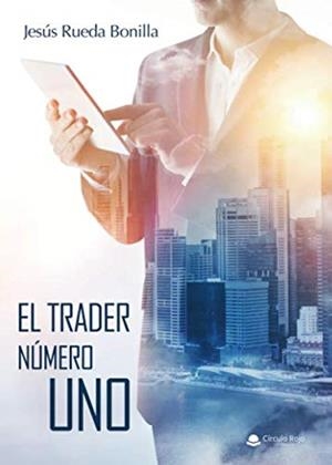 TRADER NÚMERO UNO, EL | 9788413041223 | RUEDA BONILLA, JESÚS