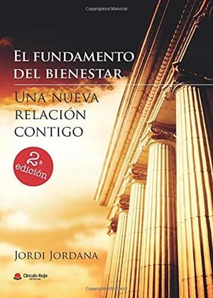 FUNDAMENTO DEL BIENESTAR, EL. UNA NUEVA RELACIÓN CONTIGO | 9788491833635 | JORDANA, JORDI