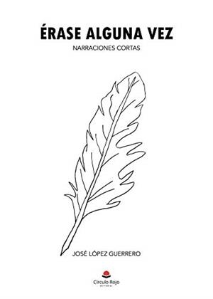 ÉRASE ALGUNA VEZ | 9788413743196 | LÓPEZ GUERRERO, JOSÉ