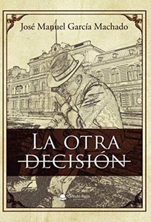 OTRA DECISIÓN, LA | 9788413174471 | GARCÍA MACHADO, JOSÉ MANUEL