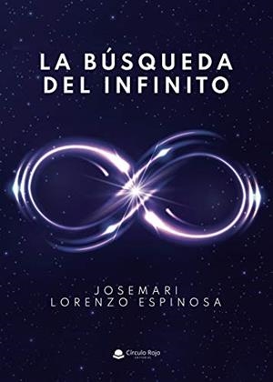 BÚSQUEDA DEL INFINITO, LA | 9788413635057 | LORENZO ESPINOSA, JOSEMARI
