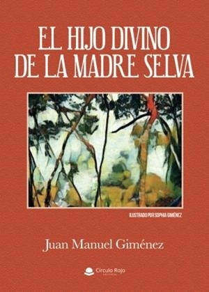 HIJO DIVINO DE LA MADRE SELVA, EL | 9788491756873 | MANUEL GIMENEZ, JUAN