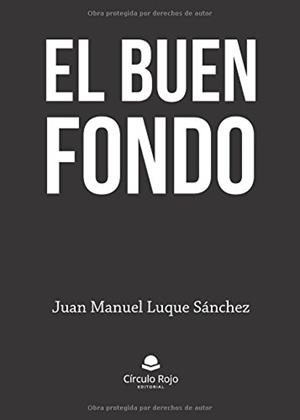 BUEN FONDO, EL | 9788491408642 | LUQUE SÁNCHEZ, JUAN MANUEL