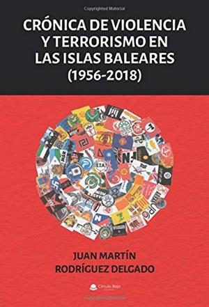 CRÓNICA DE VIOLENCIA Y TERRORISMO EN LAS ISLAS BALEARES | 9788413042060 | RODRÍGUEZ DELGADO, JUAN MARTÍN