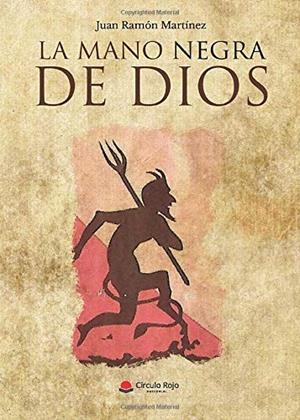 MANO NEGRA DE DIOS, LA | 9788413384474 | RAMÓN MARTÍNEZ, JUAN