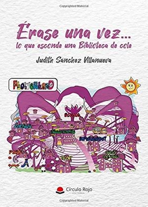 ÉRASE UNA VEZ... LO QUE ESCONDE UNA BIBLIOTECA DE | 9788413384016 | SÁNCHEZ VILLANUEVA, JUDITH