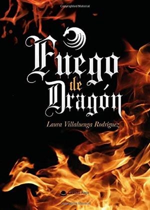 FUEGO DE DRAGÓN | 9788413387154 | VILLALUENGA RODRÍGUEZ, LAURA