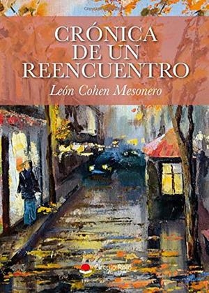 CRÓNICA DE UN REENCUENTRO | 9788413311708 | COHEN MESONERO, LEÓN