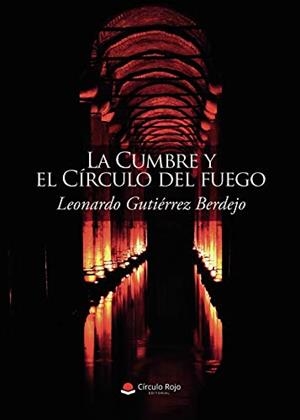 CUMBRE Y EL CÍRCULO DEL FUEGO, LA | 9788413630212 | GUTIÉRREZ BERDEJO, LEONARDO