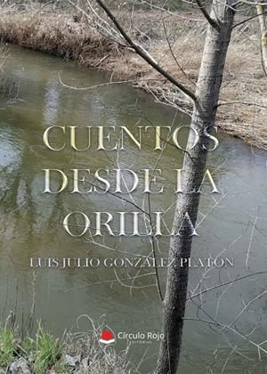 CUENTOS DESDE LA ORILLA | 9788413504865 | GONZÁLEZ PLATÓN, LUIS JULIO